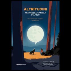 Presentazione del libro “Altritudini. Una contastorie selvatica in cammino” di Francesca Camilla D’Amico